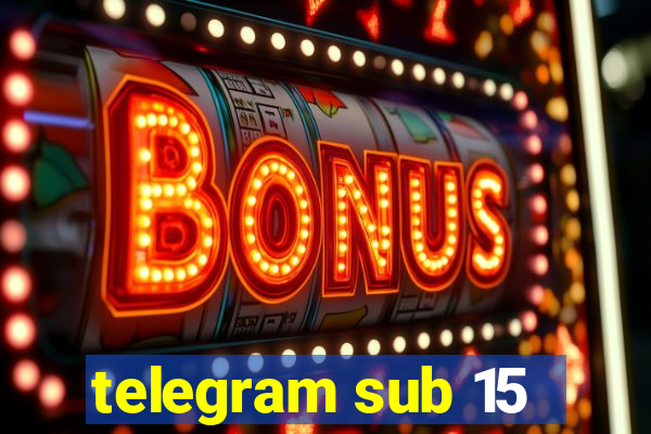 telegram sub 15